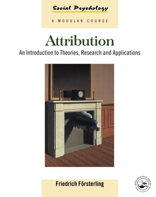 Attribution: An Introduction to Theories, Research and Applications - Frsterling, Friedrich