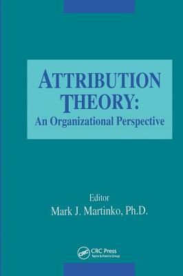 Attribution Theory: An Organizational Perspective - Martinko, Mark