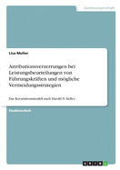 Attributionsverzerrungen bei Leistungsbeurteilungen von F?hrungskr?ften und mgliche Vermeidungsstrategien: Das Kovariationsmodell nach Harold H. Kelley