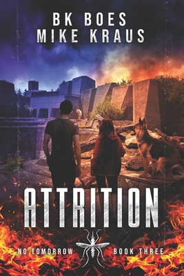 Attrition - No Tomorrow Book 3 - Kraus, Mike, and Boes, Bk