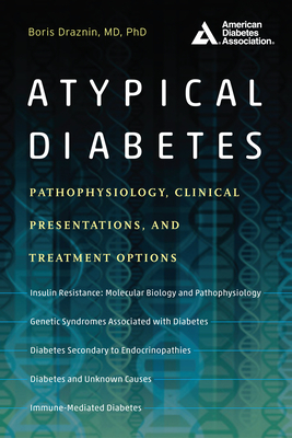 Atypical Diabetes: Pathophysiology, Clinical Presentations, and Treatment Options - Draznin, Boris, MD, PhD