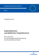 Auerdeliktischer und deliktischer Integritaetsschutz: Eine historische und rechtsvergleichende Betrachtung von Deutschland und Korea