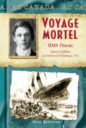 Au Canada: Voyage Mortel: RMS Titanic, Jamie Laidlaw, La Travers?e de l'Atlantique, 1912