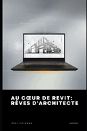 Au Coeur de Revit: R?ves d'Architecte