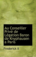 Au Conseiller Prive de Legation Baron de Knyphausen a Paris