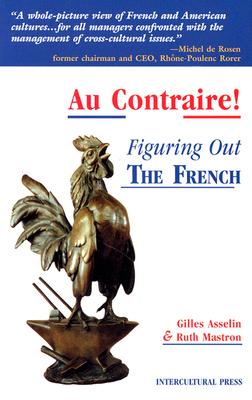 Au Contraire: Figuring Out the French - Asselin, Gilles, and Mastron, Ruth