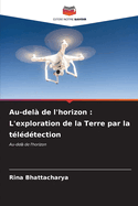 Au-del? de l'horizon: L'exploration de la Terre par la t?l?d?tection