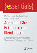 Au?erfamili?re Betreuung von Kleinkindern: Bindungstheoretische Hinweise f?r Therapeuten, P?dagogen und P?diater