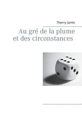 Au GRE de La Plume Et Des Circonstances - Jamin, Thierry