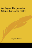 Au Japon Par Java, La Chine, La Coree (1914)