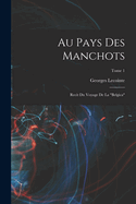Au pays des manchots: Recit du voyage de la "Belgica"; Tome 1