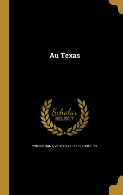 Au Texas - Considerant, Victor Prosper 1808-1893 (Creator)