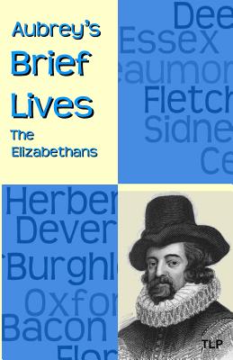 Aubrey's Brief Lives: The Elizabethans - Webb, Simon, and Aubrey, John