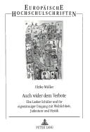 Auch Wider Dem Verbote: Else Lasker-Schueler Und Ihr Eigensinniger Umgang Mit Weiblichkeit, Judentum Und Mystik