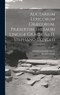 Auctarium Lexicorum Grcorum, Prsertim Thesauri Lingu Grc Ab H. Stephano Conditi