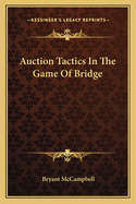 Auction Tactics In The Game Of Bridge