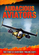 Audacious Aviators: True Stories of Adventurers' Thrilling Flights - Green, Jen