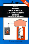 Audel Heating, Ventilating and Air Conditioning Library: Heating Fundamentals, Furnaces, Boilers, Boiler Conversions - Burmbaugh, James, and Brumbaugh, James E