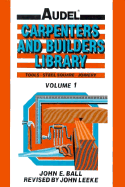 Audelcarpenters and Builders Library: Tools, Steel Square, Joinery