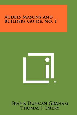 Audels Masons And Builders Guide, No. 1 - Graham, Frank Duncan, and Emery, Thomas J