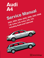 Audi A4 (B6, B7) Service Manual: 2002, 2003, 2004, 2005, 2006, 2007, 2008: 1. 8l Turbo, 2. 0l Turbo, 3. 0l, 3. 2l, Including Avant and Cabriolet