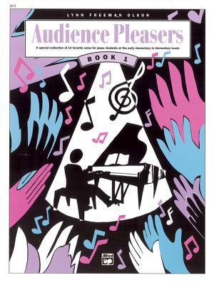 Audience Pleasers, Bk 1: A Special Collection of 14 Favorite Solos for Piano Students at the Early Elementary to Elementary Levels - Olson, Lynn Freeman (Composer)