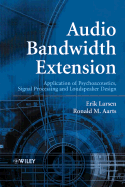 Audio Bandwidth Extension: Application of Psychoacoustics, Signal Processing and Loudspeaker Design