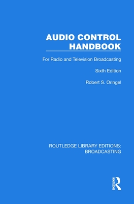 Audio Control Handbook: For Radio and Television Broadcasting - Oringel, Robert S