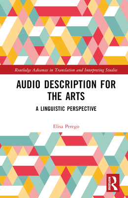 Audio Description for the Arts: A Linguistic Perspective - Perego, Elisa