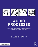 Audio Processes: Musical Analysis, Modification, Synthesis, and Control