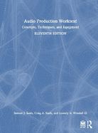 Audio Production Worktext: Concepts, Techniques, and Equipment