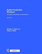 Audio Production Worktext: Concepts, Techniques, and Equipment