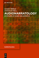 Audionarratology: Interfaces of Sound and Narrative