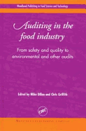 Auditing in the Food Industry: From Safety and Quality to Environmental and Other Audits - Dillon, Mike (Editor), and Griffith, Chris (Editor)