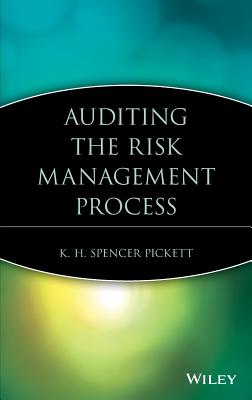 Auditing the Risk Management Process - Pickett, K H Spencer