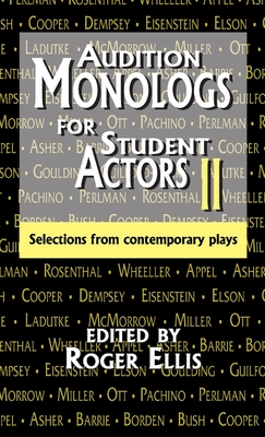 Audition Monologs for Student Actors II: Selections from Contemporary Plays - Ellis, Roger (Editor)