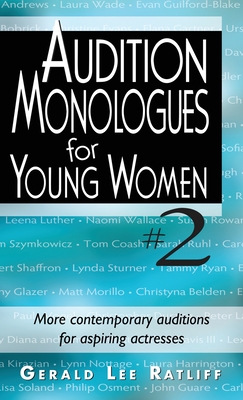 Audition Monologues for Young Women #2: More Contemporary Auditions for Aspiring Actresses - Ratliff, Gerald Lee (Editor)