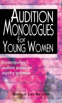 Audition Monologues for Young Women: Contemporary Audition Pieces for Aspiring Actresses - Ratliff, Gerald Lee