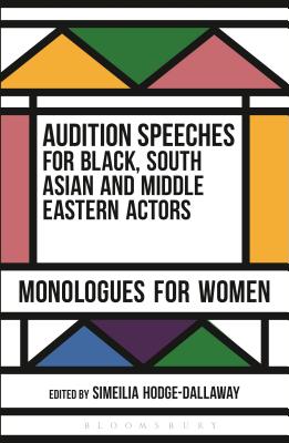Audition Speeches for Black, South Asian and Middle Eastern Actors: Monologues for Women - Hodge-Dallaway, Simeilia (Editor)
