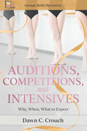Auditions, Competitions, and Intensives: Why, When, What to Expect