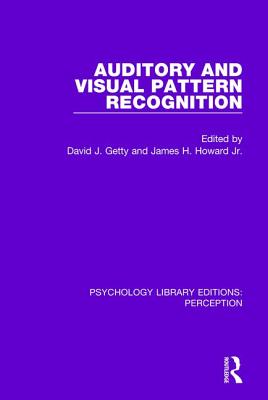 Auditory and Visual Pattern Recognition - Getty, David J. (Editor), and Howard, Jr., James H. (Editor)