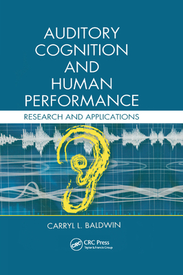 Auditory Cognition and Human Performance: Research and Applications - Baldwin, Carryl L.