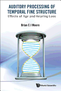 Auditory Processing of Temporal Fine Structure: Effects of Age and Hearing Loss