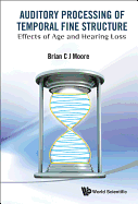 Auditory Processing Of Temporal Fine Structure: Effects Of Age And Hearing Loss