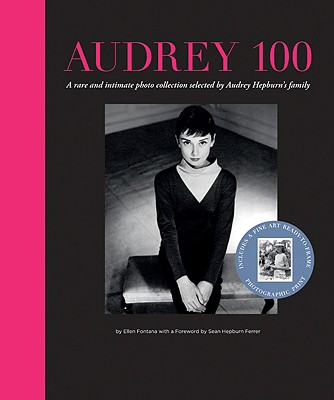 Audrey 100: A Rare and Intimate Photo Collection Selected by Audrey Hepburn's Family - Erwin, Ellin, and Fontana, Ellen