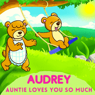 Audrey Auntie Loves You So Much: Aunt & Niece Personalized Gift Book to Cherish for Years to Come