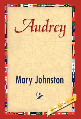 Audrey - Mary Johnston, Johnston, and 1stworld Library (Editor)