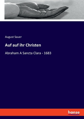 Auf auf ihr Christen: Abraham A Sancta Clara - 1683 - Sauer, August