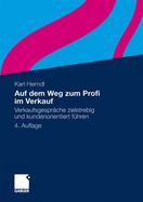 Auf Dem Weg Zum Profi Im Verkauf: Verkaufsgesprache Zielstrebig Und Kundenorientiert Fuhren - Herndl, Karl