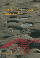 Auf Den Spuren Der Dinosaurier: Dinosaurierfahrten -- Eine Expedition in Die Vergangenheit